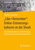 „Like=Remember“: Online-Erinnerungskulturen an die Shoah (eBook, PDF)