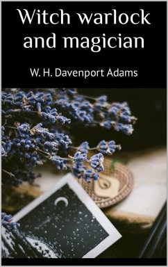 Witch warlock and magician (eBook, ePUB) - W. H. Davenport, Adams