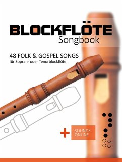 Blockflöte Songbook - 48 Folk & Gospel Songs (eBook, ePUB) - Boegl, Reynhard; Schipp, Bettina