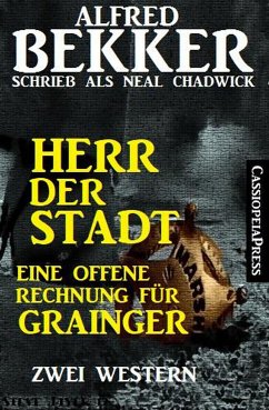 Herr der Stadt/Eine offene Rechnung für Grainger: Zwei Western (eBook, ePUB) - Bekker, Alfred; Chadwick, Neal