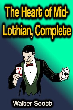 The Heart of Mid-Lothian, Complete (eBook, ePUB) - Scott, Walter