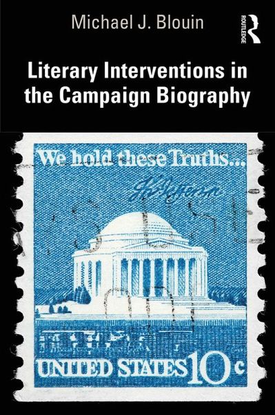 Literary Interventions in the Campaign Biography (eBook, ePUB) Literary Interventions in the Campaign Biography (eBook, ePUB)