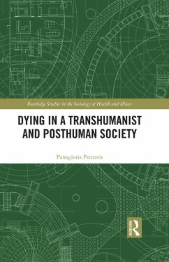 Dying in a Transhumanist and Posthuman Society (eBook, PDF) Cover Dying in a Transhumanist and Posthuman Society (eBook, PDF)