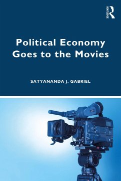 Political Economy Goes to the Movies (eBook, ePUB) - Gabriel, Satyananda J.