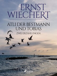 Atli der Bestmann und Tobias - Zwei Erzählungen (eBook, ePUB) - Wiechert, Ernst