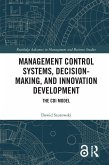 Management Control Systems, Decision-Making, and Innovation Development (eBook, PDF) Management Control Systems, Decision-Making, and Innovation Development (eBook, PDF)