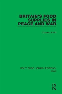 Britain's Food Supplies in Peace and War (eBook, ePUB) - Smith, Charles