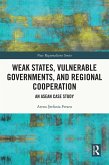 Weak States, Vulnerable Governments, and Regional Cooperation (eBook, PDF)