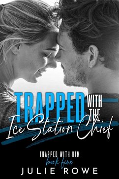 Trapped with the Ice Station Chief (Trapped with Him, #5) (eBook, ePUB) - Rowe, Julie
