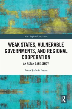 Weak States, Vulnerable Governments, and Regional Cooperation (eBook, ePUB) - Feraru, Atena Stefania