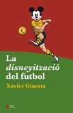 La disneyització del futbol (eBook, ePUB)