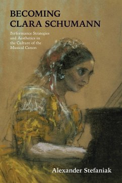 Becoming Clara Schumann (eBook, ePUB) - Stefaniak, Alexander