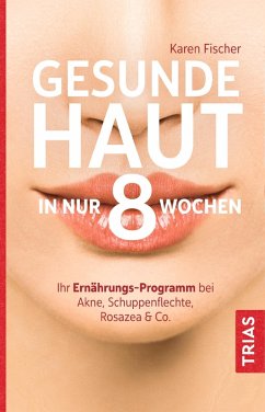 Gesunde Haut in nur 8 Wochen (eBook, ePUB) - Fischer, Karen