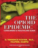 The Opioid Epidemic Consumers & HealthCare Guide (eBook, ePUB)