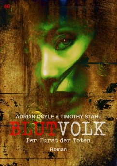 BLUTVOLK, Band 46: DER DURST DER TOTEN (eBook, ePUB) - Doyle, Adrian; Stahl, Timothy