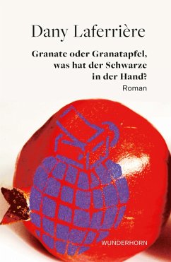 Granate oder Granatapfel, was hat der Schwarze in der Hand (eBook, ePUB) - Laferrière, Dany
