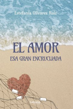 El amor, esa gran encrucijada (eBook, ePUB) - Olivares Ruiz, Estefanía