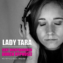 Sexy Nichtraucher durch Hypnose (MP3-Download) - Tara, Lady