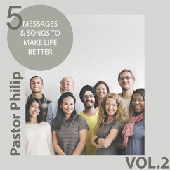 5 Messages & Songs to Make Life Better (MP3-Download) - Philip, Pastor