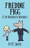 Freddie Figg & the Warehouse Werewolf (eBook, ePUB)