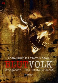 BLUTVOLK, Band 45: ARMAGEDDON - DIE LETZTE SCHLACHT (eBook, ePUB) - Doyle, Adrian; Stahl, Timothy