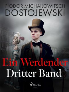 Ein Werdender - Dritter Band (eBook, ePUB) - Dostojewski, Fjodor M