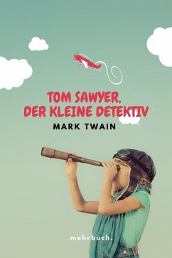 Tom Sawyer, der kleine Detektiv (eBook, ePUB) - Twain, Mark