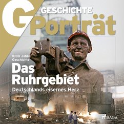 G/GESCHICHTE - Das Ruhrgebiet - Deutschlands eisernes Herz (MP3-Download) - Geschichte, G