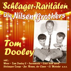 Tom Dooley (Schlager-Raritäten) - Nilsen Brothers,Die