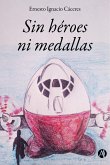 Sin héroes ni medallas (eBook, ePUB)