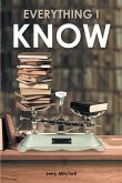 Everything I Know (eBook, ePUB) Everything I Know (eBook, ePUB)