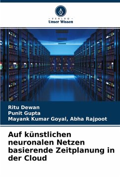 Auf künstlichen neuronalen Netzen basierende Zeitplanung in der Cloud - Dewan, Ritu;Gupta, Punit;Abha Rajpoot, Mayank Kumar Goyal,