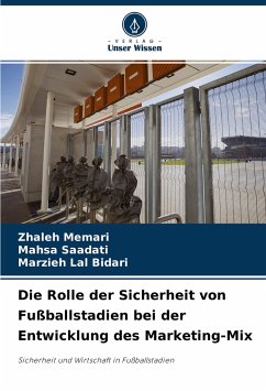 Die Rolle der Sicherheit von Fußballstadien bei der Entwicklung des Marketing-Mix - Memari, Zhaleh;Saadati, Mahsa;Lal Bidari, Marzieh