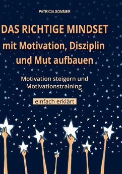 Das richtige Mindset mit Motivation, Disziplin und Mut aufbauen