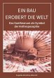 Ein Bau erobert die Welt - Bild 1