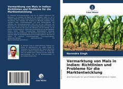 Vermarktung von Mais in Indien: Richtlinien und Probleme für die Marktentwicklung - Singh, Narendra
