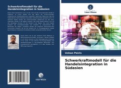 Schwerkraftmodell für die Handelsintegration in Südasien - Peiris, Ushan