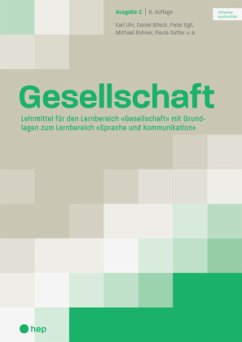 Gesellschaft Ausgabe C (Print inkl. eLehrmittel, Neuauflage 2022) - Sutter, Flavia;Bösch, Daniel;Egli, Peter