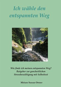 Ich wähle den entspannten Weg - Ortner, Miriam Sassan