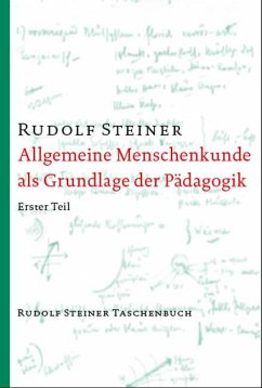 Allgemeine Menschenkunde als Grundlage der Pädagogik - Steiner, Rudolf
