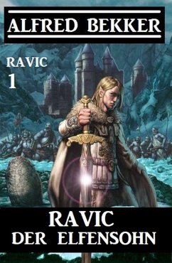 Ravic der Elfensohn: Ravic 1 (eBook, ePUB) - Bekker, Alfred