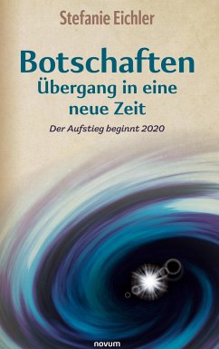 Botschaften ¿ Übergang in eine neue Zeit - Eichler, Stefanie