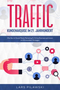 Traffic - Kundenakquise im 21. Jahrhundert - Pilawski, Lars