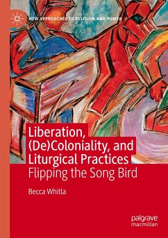 Liberation, (De)Coloniality, and Liturgical Practices - Whitla, Becca