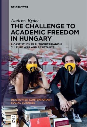The Challenge to Academic Freedom in Hungary The Challenge to Academic Freedom in Hungary