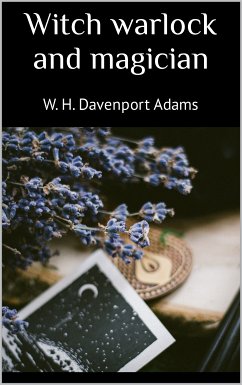 Witch warlock and magician (eBook, ePUB) - Davenport Adams, W. H.