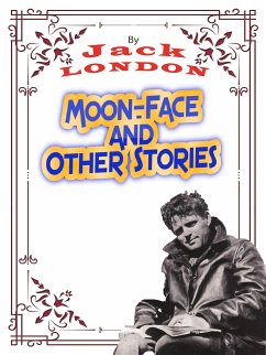 Moon-Face, and Other Stories (eBook, ePUB) - London, Jack