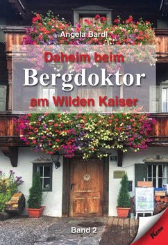 Daheim beim Bergdoktor am Wilden Kaiser - Band 2 (eBook, ePUB) - Bardl, Angela