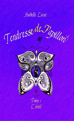 Tendresse de Papillon - Tome I (eBook, ePUB) - Luna, Isabelle