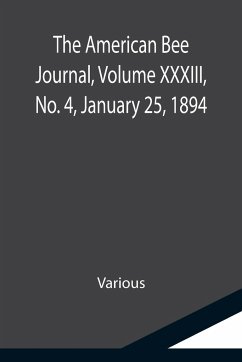 The American Bee Journal, Volume XXXIII, No. 4, January 25, 1894 - Various